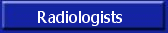 Radiologists